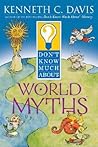 Don't Know Much About World Myths Don't Know Much About World Myths