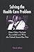Solving the Health Care Problem: How Other Nations Succeeded and Why the United States Has Not