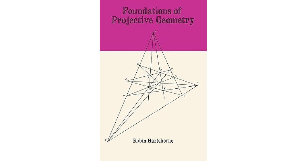 Foundations of Projective Geometry by Robin Hartshorne