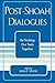 Post-Shoah Dialogues: Re-Thinking Our Texts Together (Studies in the Shoah Series)