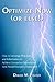 Optimize Now (or else!): How to Leverage Processes and Information to Achieve Enterprise Optimization (and Avoid Enterprise Extinction)