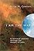 I Am the Way: A Spiritual Journey Through the Gospel of John