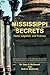 Mississippi Secrets: Facts, Legends, and Folklore