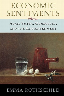 Economic Sentiments: Adam Smith, Condorcet, and the Enlightenment (Paperback)