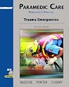 Paramedic Care: Principles & Practice; Trauma Emergencies Paramedic Care: Principles & Practice; Trauma Emergencies