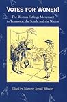 Votes for Women: The Woman Suffrage Movement in Tennessee, the South, and the Nation