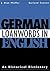 German Loanwords in English: An Historical Dictionary