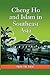 Cheng Ho and Islam in Southeast Asia