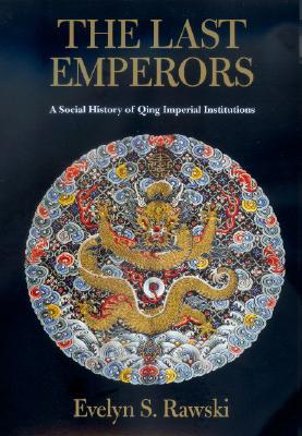 The Last Emperors: A Social History of Qing Imperial Institutions (Paperback)