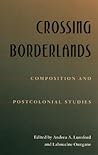 Crossing Borderlands: Composition And Postcolonial Studies