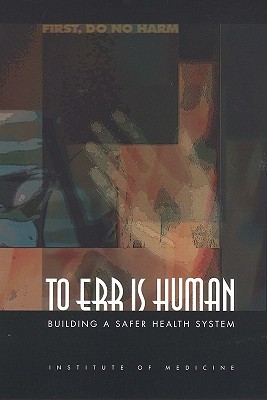 To Err Is Human: Building a Safer Health System (Hardcover)