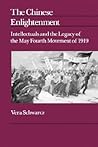 The Chinese Enlightenment: Intellectuals and the Legacy of the May Fourth Movement of 1919 (Center for Chinese Studies, UC Berkeley) (Volume 27)