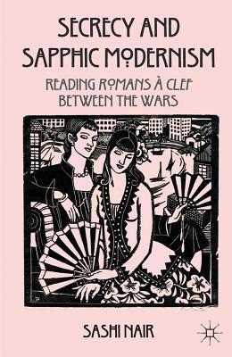 Secrecy and Sapphic Modernism: Reading Romans à Clef Between the Wars (Hardcover)