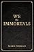 We the Immortals
