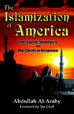 The Islamization of America: The Islamic Stategy and the Christian Response (Paperback)