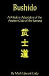Bushido: A Modern Adaptation of the Ancient Code of the Samurai Bushido: A Modern Adaptation of the Ancient Code of the Samurai