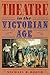 Theatre in the Victorian Age by Michael R. Booth