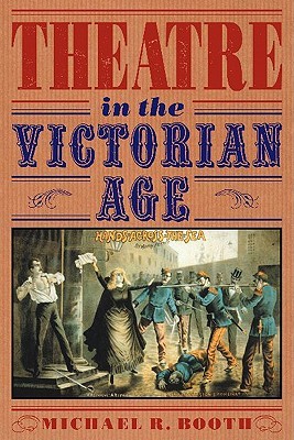 Theatre in the Victorian Age (Cambridge Musical Texts and Monographs)