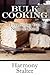 Bulk Cooking: Everything Yo...