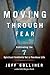 Moving Through Fear: Cultiv...