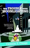THE TROUBLE WITH MOONLIGHTING: A SIMONA GRIFFO MYSTERY THE TROUBLE WITH MOONLIGHTING: A SIMONA GRIFFO MYSTERY