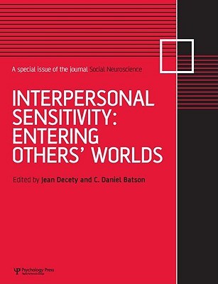 Interpersonal Sensitivity: Entering Others’ Worlds: A Special Issue of Social Neuroscience (Hardcover)