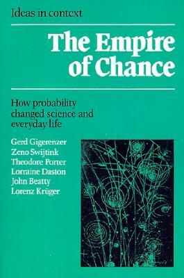 The Empire of Chance: How Probability Changed Science and Everyday Life (Ideas in Context, Series Number 12)