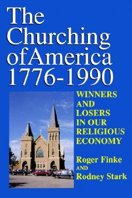 The Churching Of America 1776-1990 (Paperback)