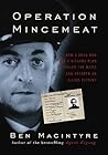 Operation Mincemeat: How a Dead Man and a Bizarre Plan Fooled the Nazis and Assured an Allied Victory