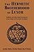 The Hermetic Brotherhood of Luxor: Initiatic and Historical Documents of an Order of Practical Occultism