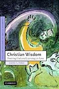 Christian Wisdom: Desiring God and Learning in Love