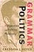 The Grammar of Politics by Cressida J. Heyes
