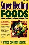 Super Healing Foods: Discover the Incredible Healing Power of Natural Foods Super Healing Foods: Discover the Incredible Healing Power of Natural Foods