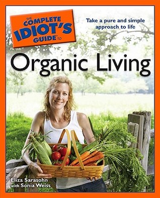 The Complete Idiot's Guide to Organic Living (Paperback)