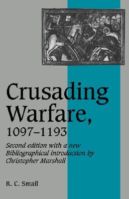 Crusading Warfare 1097-1193 (Cambridge Studies in Medieval Life and Thought: New Series, Series Number 3)