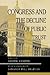 Congress And The Decline Of Public Trust (Transforming American Politics)