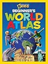 National Geographic Kids Beginner's World Atlas by National Geographic Kids