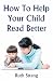 How To Help Your Child Read...