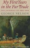 My First Years in the Fur Trade: The Journals of 1802-1804 My First Years in the Fur Trade: The Journals of 1802-1804