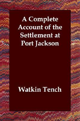 A Complete Account of the Settlement at Port Jackson (Paperback)