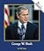 George W. Bush (Rookie Biographies)