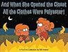 And When She Opened the Closet, All The Clothes Were Polyester by Bill Amend