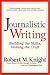 Journalistic Writing: Building the Skills, Honing the Craft