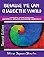 Because We Can Change the World by Mara Sapon-Shevin