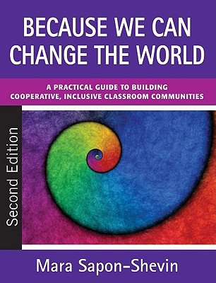 Because We Can Change the World: A Practical Guide to Building Cooperative, Inclusive Classroom Communities (Paperback)
