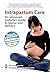 Intrapartum Care: An Advanced-Midwife's Guide to Labour and Delivery