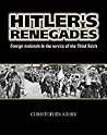 Hitler's Renegades: Foreign Nationals in the Service of the Third Reich
