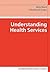 Understanding Health Services by Nick Black