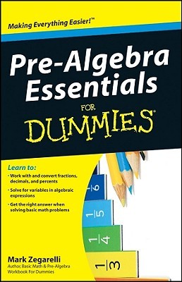 Pre-Algebra Essentials For Dummies. (For Dummies Series)