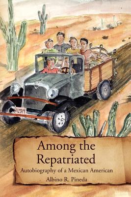 Among the Repatriated: Autobiography of a Mexican American (Paperback)